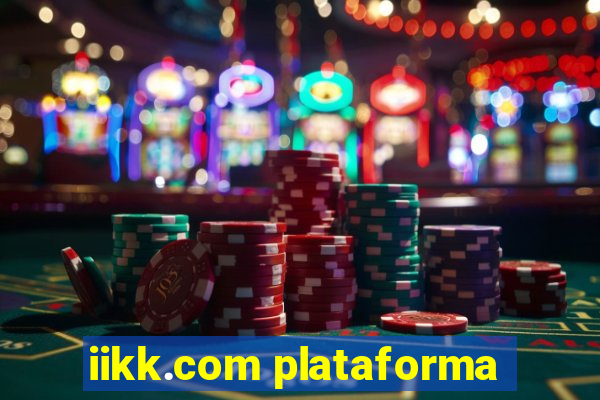 iikk.com plataforma